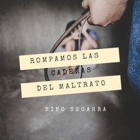 Nino Segarra - Rompamos Las Cadenas Del Maltrato