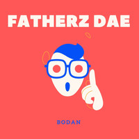Bodan / - Fatherz Dae