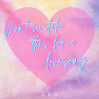 Geo / - Don't Mistake This for a Lovesong