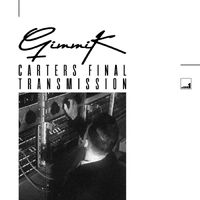 Gimmik - Carters Final Transmission