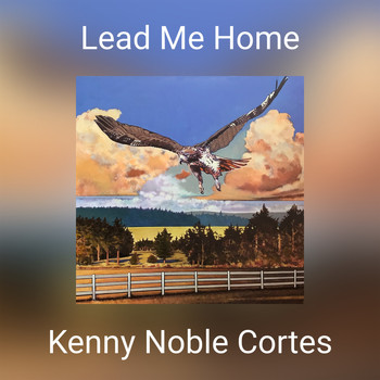 Kenny Noble Cortes - Lead Me Home (Lead Me Home 122820 Remix)