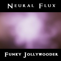 Neural Flux / - Funky Jollywooder