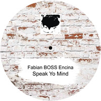Fabian BOSS Encina / - Speak Yo Mind
