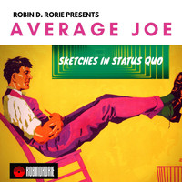 Robin D. Rorie - Average Joe. Sketches In Status Quo.