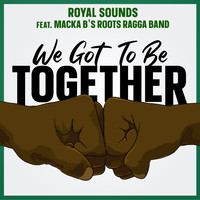 Royal Sounds / - We Got To Be Together
