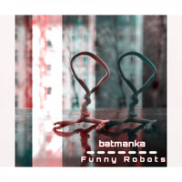 batmanka / - Funny Robots