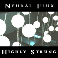 Neural Flux / - Highly Strung