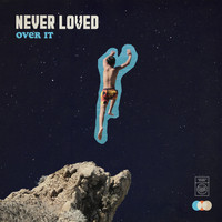 Never Loved - Over It (Explicit)