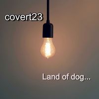 covert23 - Land of Dog...