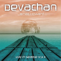 James Howard - Devachan: Live in Seattle, Vol. II