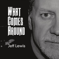 Jeff Lewis - What Comes Around