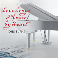 John Burns - Love Songs I Know by Heart