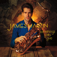 James Martin - Something's Gotta Give