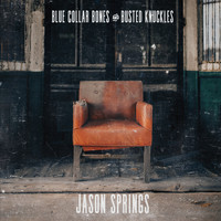 Jason Springs - Blue Collar Bones & Busted Knuckles