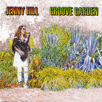 Jenny Hill - Groove Garden (Explicit)