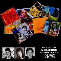 Bill Lloyd - A Selection of Power Pop 1985-2020