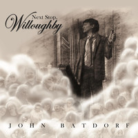 John Batdorf - Next Stop, Willoughby (Explicit)