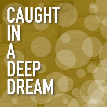 Various Artists - Caught in a Deep Dream