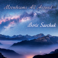 Boris Savchuk - Moonbeams All Around