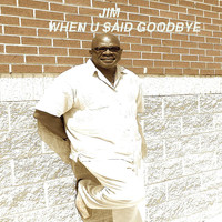Jim - When U Said Goodbye