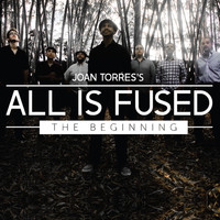 Joan Torres's All Is Fused - The Beginning