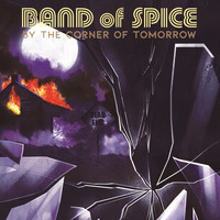 Band of Spice - By the Corner of Tomorrow
