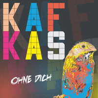 Kafkas - Ohne Dich (Single Version)