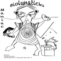 Biolunaticks - Maniac