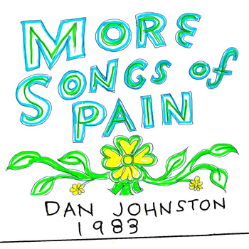 Daniel Johnston - More Songs of Pain