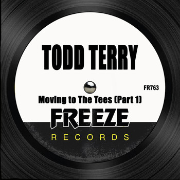 Todd Terry - Moving to the Tees (Part 1)