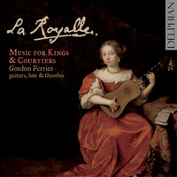 Gordon Ferries - La Royalle: Music for Kings & Courtiers