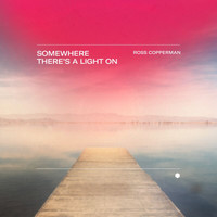 Ross Copperman - Somewhere There's A Light On