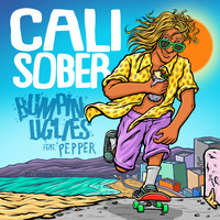 Bumpin Uglies - Cali Sober (feat. Pepper)