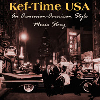 Various Artists / Various Artists - Kef-Time USA. An Armenian-American Style Music Story