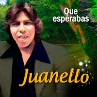 Juanello - Que Esperabas
