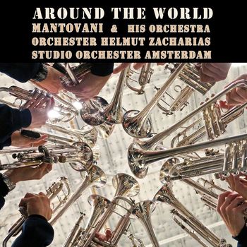 Mantovani and his Orchestra & Orchester Helmut Zacharias & Studio Orchester Amsterdam - Around The World