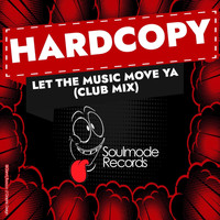 Hardcopy - Let the Music Move Ya (Club Mix)