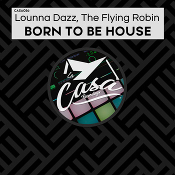 Lounna Dazz & The Flying Robin - Born to Be House
