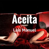 Luis Manuel - Aceita