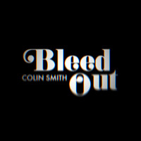 Colin Smith - Bleed Out