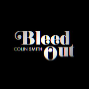Colin Smith - Bleed Out