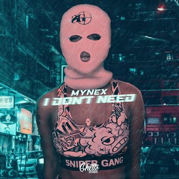 Mynex - I Don't Need