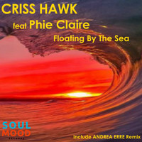 Criss Hawk - Floating by the Sea (feat. Phie Claire)