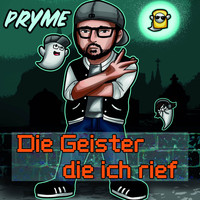 PRYME - Die Geister die ich rief
