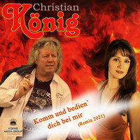 Christian König - Komm und bedien' dich bei mir (Remix 2021)