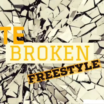 Te - Broken (Freestyle) (Explicit)