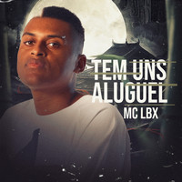 MC LBX - Tem Uns Aluguel (Explicit)