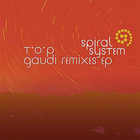 Spiral System - T.O.P. Gaudi Remixes