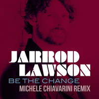 Jarrod Lawson - Be The Change (Michele Chiavarini Remix)