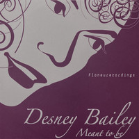 Desney Bailey - Meant To Be